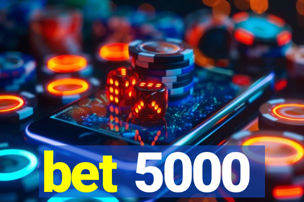 bet 5000
